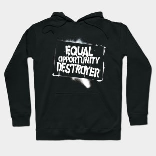 Equal Opportunity Destroyer Hoodie